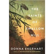 The Saints of Swallow Hill A Fascinating Depression Era Historical Novel by Everhart, Donna, 9781496733320