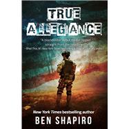 True Allegiance by Shapiro, Ben, 9781682613320