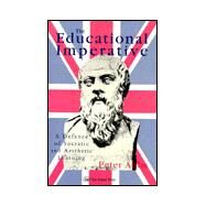 The Educational Imperative: A Defence Of Socratic And Aesthetic Learning by Peter Abbs Lect, 9780750703321