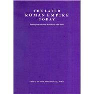 The Later Roman Empire Today: Papers given in honour of Professor John Mann by Clark,D.F.;Clark,D.F., 9780905853321