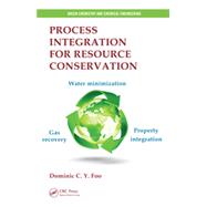 Process Integration for Resource Conservation by Foo; Dominic C. Y., 9781466573321