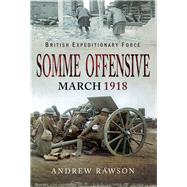 Somme Offensive March 1918 by Rawson, Andrew, 9781526723321