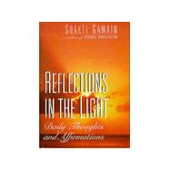Reflections in the Light : Daily Thoughts and Affirmations by Gawain, Shakti; Grimshaw, Denise, 9781567313321