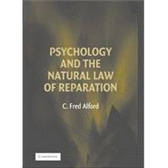 Psychology and the Natural Law of Reparation by C. Fred Alford, 9780521863322
