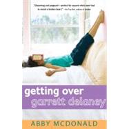 Getting Over Garrett Delaney by MCDONALD, ABBY, 9780763663322