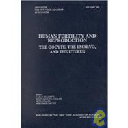 Human Fertility and Reproduction : The Oocyte, the Embryo, and the Uterus by Bulletti, Carlo; De Ziegler, Dominique; Guller, Seth; Levitz, Mortimer, 9781573313322