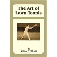 The Art of Lawn Tennis by Tilden, William T., 9781589633322