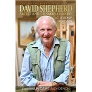 David Shepherd Artist and Conservationist by Hobson, JC Jeremy; Dench, Dame Judi, 9781846893322