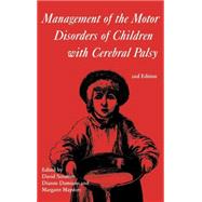 Management of the Motor Disorders of Children with Cerebral Palsy by Scrutton, David; Damiano, Diane; Mayston, Margaret, 9781898683322