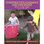 Constructive Guidance and Discipline Birth to Age Eight by Fields, Marjorie V.; Meritt, Patricia A.; Fields, Deborah M., 9780132853323