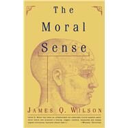 The Moral Sense by Wilson, James Q., 9780684833323