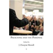 Preaching and the Personal by Howell, J. Dwayne, 9780718893323