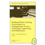 Building Robust Learning Environments in Undergraduate Science, Technology, Engineering, and Mathematics: New Directions for Higher Education, No. 119 by Editor:  Jeanne L. Narum; Editor:  Kate Conover, 9780787963323