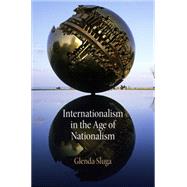 Internationalism in the Age of Nationalism by Sluga, Glenda, 9780812223323