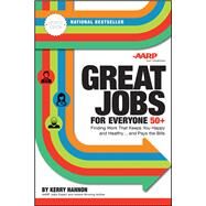 Great Jobs for Everyone 50 +, Updated Edition Finding Work That Keeps You Happy and Healthy...and Pays the Bills by Hannon, Kerry E., 9781119363323