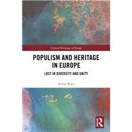 Populism and Heritage in Europe: Lost in Diversity and Unity by Kaya; Ayhan, 9781138313323