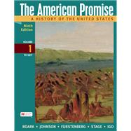 The American Promise, Volume 1 by Roark, James L.; Johnson, Michael P.; Furstenberg, Francois; Stage, Sarah; Igo, Sarah, 9781319343323