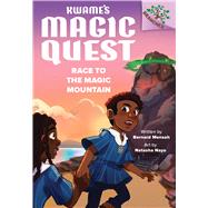 Race to the Magic Mountain: A Branches Book (Kwame's Magic Quest #2) by Mensah, Bernard; Nayo, Natasha, 9781338843323