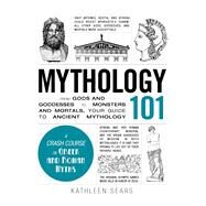Mythology 101 by Sears, Kathleen, 9781440573323