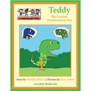 Teddy the Unready Tyrannosaurus Rex by Netten, Michelle; Netten, Ryan, 9781502873323