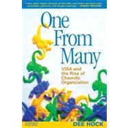 One from Many VISA and the Rise of Chaordic Organization by Hock, Dee, 9781576753323