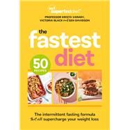 The Fastest Diet Supercharge your weight loss with the 4:3 intermittent fasting plan by Black, Victoria; Davidson, Gen; Varady, Krista, 9781761263323