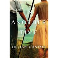 In Another Time by Cantor, Jillian, 9780062863324