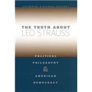 The Truth About Leo Strauss by Zuckert, Catherine H.; Zuckert, Michael, 9780226993324