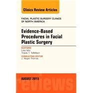 Evidence Based Procedures in Facial Plastic Surgery: An Issue of Facial Plastic Surgery Clinics of North America by Ishii, Lisa, 9780323393324