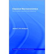 Classical Macroeconomics: Some Modern Variations and Distortions by Ahiakpor; James C.W., 9780415153324