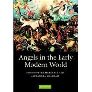 Angels in the Early Modern World by Edited by Peter Marshall , Alexandra Walsham, 9780521843324