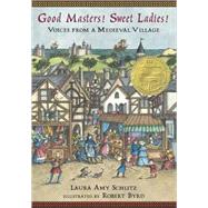 Good Masters! Sweet Ladies! Voices from a Medieval Village by Schlitz, Laura Amy; Byrd, Robert, 9780763643324
