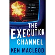 The Execution Channel by Ken MacLeod, 9780765313324