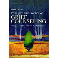 Principles and Practice of Grief Counseling by Harris, Darcy L., Ph.D.; Winokuer, Howard R., Ph.D., 9780826173324