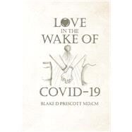 Love in the Wake of COVID-19 by Prescott, Blake Daniels, 9781098333324