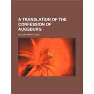 A Translation of the Confession of Augsburg by Teale, William Henry, 9781154523324