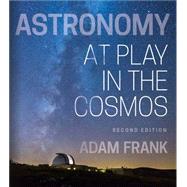 Astronomy At Play in the Cosmos by Frank, Adam, 9781324043324