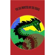 The Sea Monster on the Fridge by Hale, Catherine E., 9781505833324