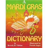A Mardi Gras Dictionary by Vidrine, Beverly Barras; Soper, Patrick, 9781565543324