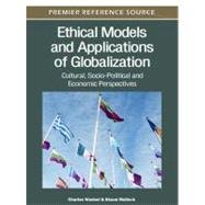 Ethical Models and Applications of Globalization: by Wankel, Charles; Malleck, Shaun, 9781613503324