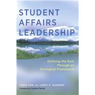 Student Affairs Leadership by Kuk, Linda; Banning, James H.; Cherrey, Cynthia, 9781620363324