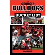 The Georgia Bulldogs Fans' Bucket List by Butt, Jason; Donnan, Jim, 9781629373324