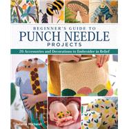 Beginner's Guide to Punch Needle Projects by Michelet, Juliette; Pellerin, Jean-Baptiste, 9781947163324