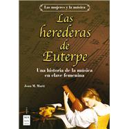 Las herederas de Euterpe Una historia de la msica en clave femenina by Mart, Joan A., 9788418703324