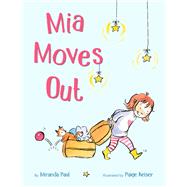 Mia Moves Out by Paul, Miranda; Keiser, Paige, 9780399553325