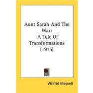 Aunt Sarah and the War : A Tale of Transformations (1915) by Meynell, Wilfrid, 9780548593325