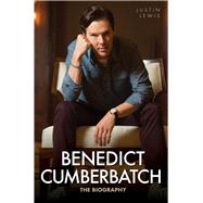 Benedict Cumberbatch The Biography by Lewis, Justin, 9781784183325