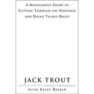 The Power Of Simplicity: A Management Guide to Cutting Through the Nonsense and Doing Things Right by Trout, Jack, 9780071373326