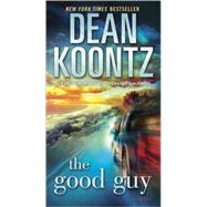 The Good Guy A Novel by KOONTZ, DEAN, 9780345533326