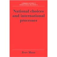 National Choices and International Processes by Zeev Maoz, 9780521063326